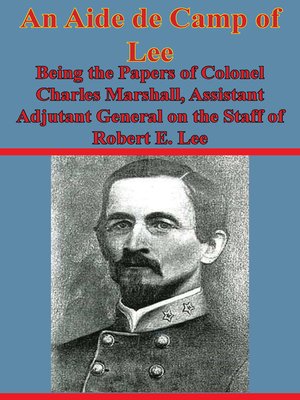 cover image of An Aide De Camp of Lee--Being the Papers of Colonel Charles Marshall,